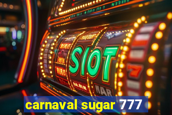 carnaval sugar 777